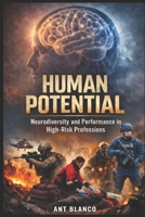 HUMAN POTENTIAL: Neurodiversity and Performance in High-Risk Professions B0GRP2438W Book Cover