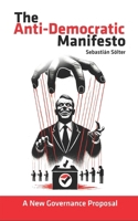 THE ANTIDEMOCRATIC MANIFESTO: A new proposal for governance B0DST7DYPY Book Cover