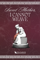 Sweet Mother, I Cannot Weave B0HGG93RT7 Book Cover