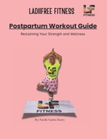 Postpartum Workout Guide: Reclaiming Your Strength and Wellness B0GX6JCSFS Book Cover