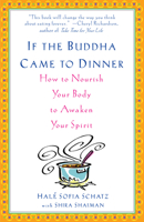 If the Buddha Came to Dinner: How to Nourish Your Body to Awaken Your Spirit 078686883X Book Cover