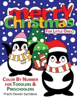 Merry Christmas For Little Ones: Cute - Simple - Exciting - Holiday Color by Number pages for Kids and Adults To celebrate the Festival B08P3QTNKG Book Cover