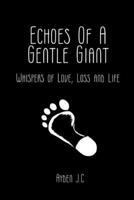 Echoes Of A Gentle Giant: Whispers Of Love, Loss and Life. B0DTXD1PR7 Book Cover