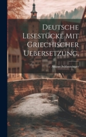 Deutsche Lesest�cke mit Griechischer Uebersetzung. 1022612174 Book Cover