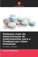 Sistemas orais de administra??o de medicamentos para o Tinidazol por Colon Orientado 6205365405 Book Cover