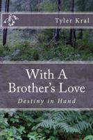 With A Brother's Love: Destiny in Hand 1507729499 Book Cover