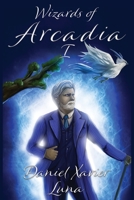 Wizards of Arcadia: 1 B0BCL1YSBT Book Cover