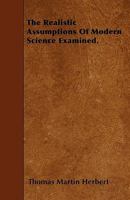 The Realistic Assumptions of Modern Science Examined 1446009343 Book Cover