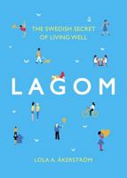 Live Laugh Lagom: Enough Is Enough--Embracing the Swedish Way to Balance and Happiness 147224933X Book Cover