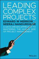 Leading Complex Projects: A Data-Driven Approach to Mastering the Human Side of Project Management 111938219X Book Cover
