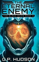 The Eternal Enemy: An Epic Space Opera Adventure (The Black Ships) 1834450217 Book Cover