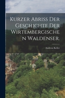 Kurzer Abri Der Geschichte Der Wirtembergischen Waldenser. 1273655397 Book Cover