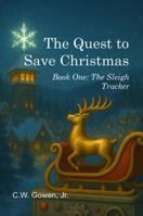The Quest to Save Christmas: Book One: The Sleigh Tracker B0GP6NLKS5 Book Cover