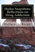 Haiku Snapshots: Reflections on Drug Addiction 1986799476 Book Cover