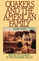 Quakers and the American Family: British Settlement in the Delaware Valley 0195049764 Book Cover