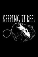 Keeping It Reel: The Ultimate Fisherman's Log Book; All Fishermen Need This Tracking Notebook In Their Tackle Box. 6" x 9" - 120 pages 1079150099 Book Cover