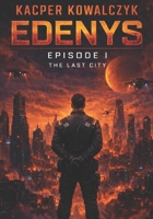 Edenys Episode I The Last City B0GKPJ77CN Book Cover