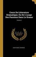 Cours de Litta(c)Rature Dramatique Ou de L'Usage Des Passions Dans Le Drame Tome 3 1018725490 Book Cover