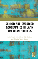 Gender and Embodied Geographies in Latin American Borders 1032123559 Book Cover