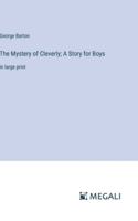 The Mystery of Cleverly; A Story for Boys: in large print 3387092954 Book Cover