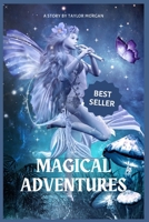 Magical Adventures: Short Exciting and Enchanting Story for Curious Kids B0BXN9R7WK Book Cover