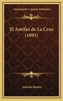 El Antifaz De La Cruz (1891) 1167644425 Book Cover