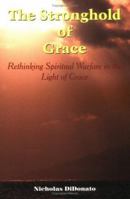 The Stronghold of Grace: Rethinking Spiritual Warfare in the Light of Grace 1420844318 Book Cover