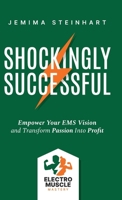 Shockingly Successful: Empower Your EMS Vision and Transform Passion Into Profit 1962956458 Book Cover