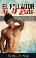 El F*llador de Al Lado: Romance con el Vecino Sinvergüenza y Mujeriego 1974253066 Book Cover