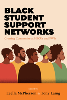 Black Student Support Networks: Creating Community at Hbcus and Pwis (Suny Series, Critical Race Studies in Education) B0GK623BW4 Book Cover