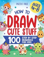 How To Draw Cute Stuff: 100 Simple Step By Step Drawings For Kids Ages 4 to 8 1990100724 Book Cover