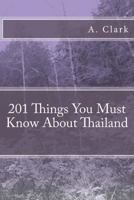 201 Things You Must Know about Thailand 1533141274 Book Cover