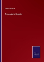 The Angler's Register: A List of the Available Fisheries in England, Scotland, Ireland, Wale 3375131607 Book Cover