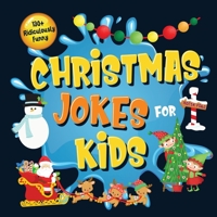 130+ Ridiculously Funny Christmas Jokes for Kids: So Terrible, Even Santa and Rudolph the Red-Nosed Reindeer Will Laugh Out Loud! Hilarious & Silly ... Christmas Gift for Kids - With Pictures) 1952772419 Book Cover