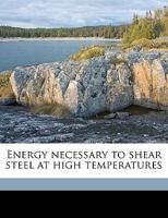 Energy necessary to shear steel at high temperatures 1359383085 Book Cover