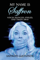 My Name is Saffron: Voices Silenced, Stifled, and Taken Away B0FN1R5F5S Book Cover