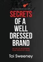 Secrets of a Well Dressed Brand: The Art of Increasing Your Perceived Value B0B2TY6MCP Book Cover