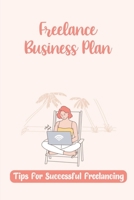 Freelance Business Plan: Tips For Successful Freelancing: Launching A Successful Freelancing Career null Book Cover
