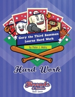 Gary the 3rd Baseman Learns Hard Work: Hard Work 1735863866 Book Cover