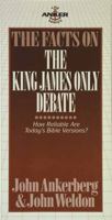 The Facts on the King James Only Debate (Ankerberg, John, Facts on Series.) 0736911111 Book Cover