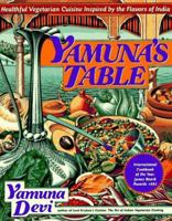 Yamuna's Table: Healthy Vegetarian Cuisine Inspired by the Flavors of India 0452272386 Book Cover