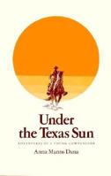 Under the Texas Sun: Adventures of a Texas Cowpuncher (Wardlaw Books) 1603440453 Book Cover