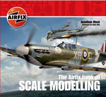 The Airfix Book of Scale Modelling 1844861260 Book Cover