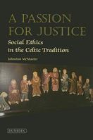 A Passion for Justice: Social Ethics in the Celtic Tradition 1906716048 Book Cover