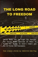 The Long Road to Freedom: Carlos Weeks and the Fight for Justice. How Carlos Weeks Survived 26 Years in Prison for Murder He Didn’t Commit and How He Proved His Innocence. B0CTYLGSSG Book Cover