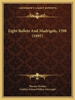 Eight Ballets And Madrigals, 1598 1165412403 Book Cover