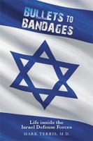 Bullets to Bandages: Life Inside the Israel Defense Forces 1543412262 Book Cover