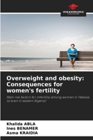 Overweight and obesity: Consequences for women's fertility 620363445X Book Cover