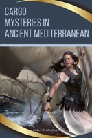 Cargo Mysteries in Ancient Mediterranean 3658290536 Book Cover