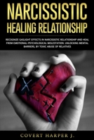 Narcissistic Healing Relationship: Recognize gaslight effects in narcissistic relationship and heal from EmotionalPsychological molestation. Unlocking mental barriers, by toxic abuse of relatives B0841GG8YW Book Cover